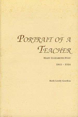 Seller image for Portrait of a Teacher: Mary Elizabeth Post 1841-1934 for sale by Bookmarc's