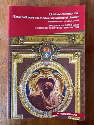 Seller image for L'Histoire en mutation : l'Ecole nationale des chartes aujourd'hui et demain for sale by Librairie des Possibles
