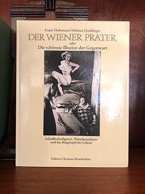 Der Wiener Prater oder Die schönste Illusion der Gegenwart: Schießbudenfiguren, Watschenmänner un...