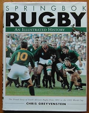 Immagine del venditore per Springbok Rugby: An Illustrated History the Proud Story of South African Rugby from 1891 to the 1995 World Cup venduto da CHAPTER TWO