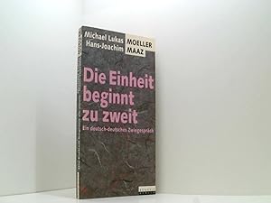 Seller image for Die Einheit beginnt zu zweit. Ein deutsch-deutsches Zwiegesprch for sale by Book Broker