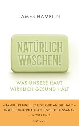 Natürlich waschen! Was unsere Haut wirklich gesund hält.