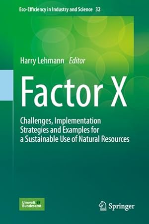 Bild des Verkufers fr Factor X : Challenges, Implementation Strategies and Examples for a Sustainable Use of Natural Resources zum Verkauf von AHA-BUCH GmbH