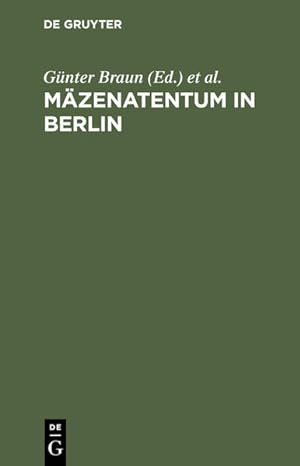 Mäzenatentum in Berlin. Bürgersinn und kulturelle Kompetenz unter sich verändernden Bedingungen