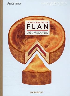 Immagine del venditore per le petit manuel du flan : pour tous les amateurs de ce classique ptissier venduto da Chapitre.com : livres et presse ancienne