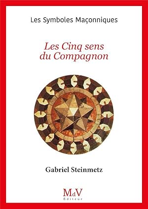 Les symboles maçonniques Tome 101 : les cinq sens du compagnon