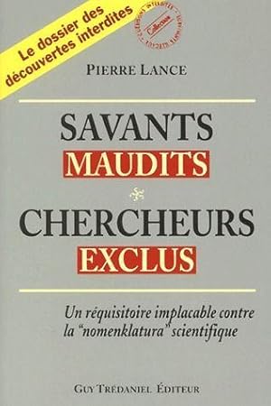 Savants maudits, chercheurs exclus. un réquisitoire implacable contre la nomenklatura scientifiqu...