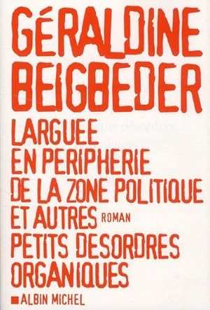 Image du vendeur pour Largue en priphrie de la zone politique et autres petits dsordres organiques mis en vente par Chapitre.com : livres et presse ancienne