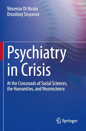 Seller image for Psychiatry in Crisis : At the Crossroads of Social Sciences, the Humanities, and Neuroscience for sale by AHA-BUCH GmbH