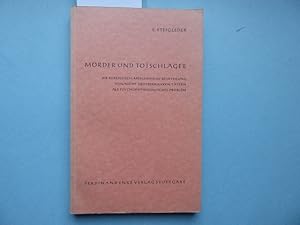 Mörder und Totschläger. Die forensisch-medizinische Beurteilung von nicht geisteskranken Tätern a...