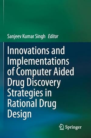 Bild des Verkufers fr Innovations and Implementations of Computer Aided Drug Discovery Strategies in Rational Drug Design zum Verkauf von AHA-BUCH GmbH