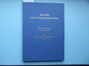 Zehn Jahre Berliner Psychoanalytisches Institut (Poliklinik und Lehranstalt). 1920 -1930. Neu her...