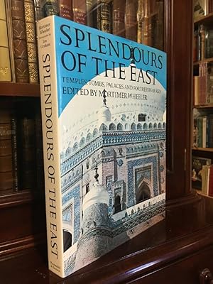 Seller image for Splendours Of The East: Temples, Tombs, Places and Fortresses of Asia. for sale by Time Booksellers