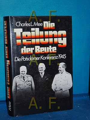 Bild des Verkufers fr Die Teilung der Beute : die Potsdamer Konferenz 1945 [Aus d. Amerikan. bertr. von Renata Mettenheimer] zum Verkauf von Antiquarische Fundgrube e.U.