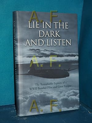 Bild des Verkufers fr Lie in the Dark and Listen: The Remarkable Exploits of a WWII Bomber Pilot and Great Escaper zum Verkauf von Antiquarische Fundgrube e.U.