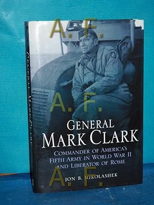 Imagen del vendedor de General Mark Clark: Commander of U.S. Fifth Army and Liberator of Rome (Leadership in Action) a la venta por Antiquarische Fundgrube e.U.