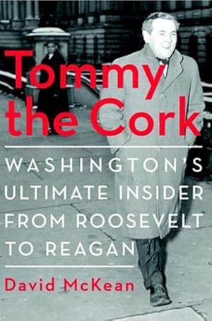 Bild des Verkufers fr Tommy the Cork: Washington's Ultimate Insider from Roosevelt to Reagan zum Verkauf von LEFT COAST BOOKS