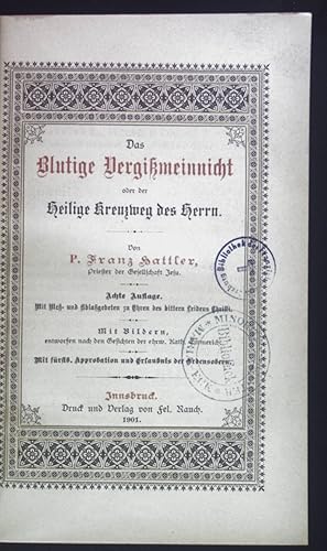 Seller image for Das Blutige Vergimeinnicht oder der Heilige Kreuzweg des Herrn. for sale by books4less (Versandantiquariat Petra Gros GmbH & Co. KG)