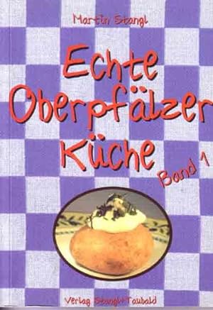 Echte Oberpfälzer Küche / Echte Oberpfälzer Küche: Band 1