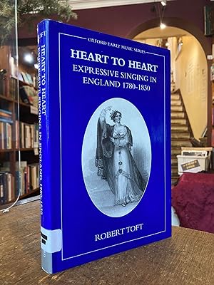 Seller image for Heart to Heart: Expressive Singing in England 1780-1830 for sale by Sappho Books