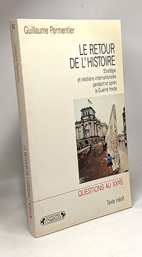 Seller image for Le retour de l'histoire : strategies et relations internatiionales pendant et apres la guerre froide for sale by crealivres