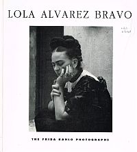 Seller image for LOLA ALVAREZ BRAVO. The Frida Kahlo Photographs. for sale by Sainsbury's Books Pty. Ltd.