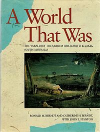 Seller image for A WORLD THAT WAS. The Taraldi of the Murray River and the Lakes, South Australia. for sale by Sainsbury's Books Pty. Ltd.