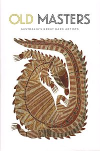 Immagine del venditore per OLD MASTERS: AUSTRALIA'S GREAT BARK ARTISTS. venduto da Sainsbury's Books Pty. Ltd.