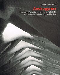 Imagen del vendedor de ANDROGYNOS. Das Mann-Weibliche in Kunst und Architektur / The Male-Female in Art and Architecture. a la venta por Sainsbury's Books Pty. Ltd.