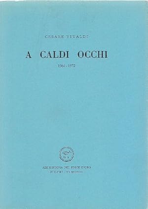 Bild des Verkufers fr A caldi occhi 1964-1972 zum Verkauf von Studio Bibliografico Marini