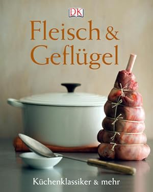 Fleisch und Geflügel - Küchenklassiker & mehr