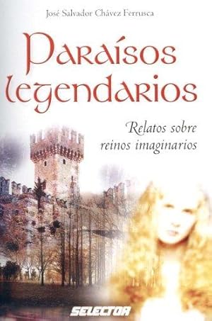 Seller image for Paraisos legendarios / Legendary paradise: Relatos Sobre Reinos Imaginarios: 1st for sale by WeBuyBooks