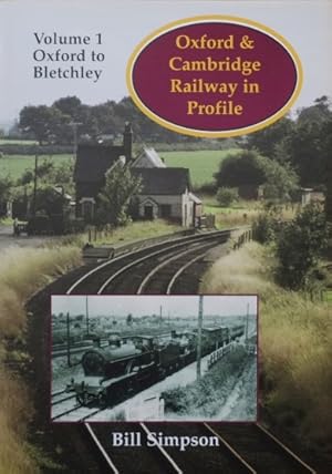 Immagine del venditore per Oxford & Cambridge Railway in Profile Volume 1 : Oxford to Bletchley venduto da Martin Bott Bookdealers Ltd