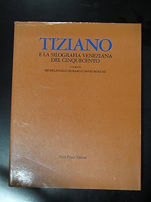 Tiziano e la silografia veneziana del Cinquecento. Neri Pozza Editore 1976 - I.