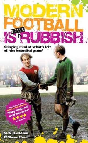 Bild des Verkufers fr Modern Football is Still Rubbish: Slinging Mud at What's Left of the Beautiful Game zum Verkauf von WeBuyBooks