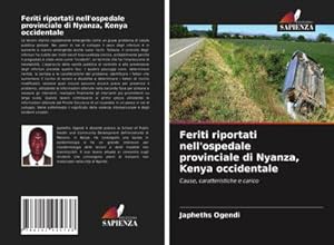 Seller image for Feriti riportati nell'ospedale provinciale di Nyanza, Kenya occidentale : Cause, caratteristiche e carico for sale by AHA-BUCH GmbH