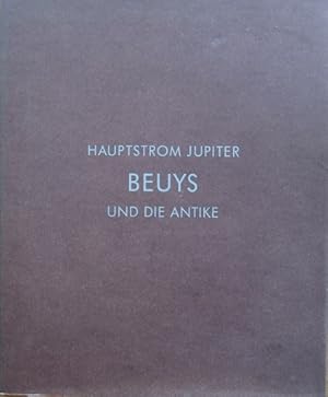 Imagen del vendedor de Hauptstrom Jupiter. Beuys und die Antike. Aus dem Museum Moyland und Sammlung van der Grinten. a la venta por Antiquariat Bernd Preler