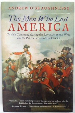 Immagine del venditore per The Men Who Lost America: British Command During the Revolutionary War and The Preservation of the Empire venduto da PsychoBabel & Skoob Books