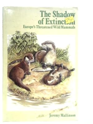 Imagen del vendedor de The Shadow of Extinction: Europe's Threatened Wild Mammals a la venta por World of Rare Books
