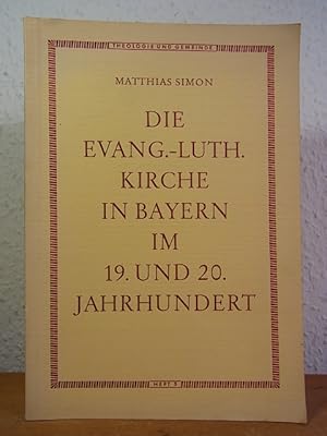 Seller image for Die evang.-luth. Kirche in Bayern im 19. und 20. Jahrhundert for sale by Antiquariat Weber