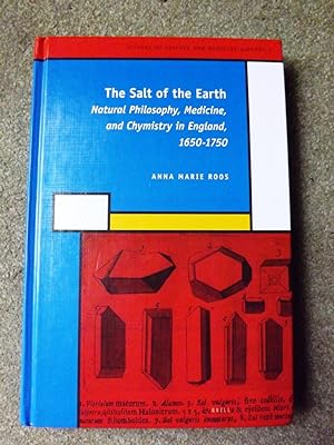 The Salt of the Earth: Natural Philosophy, Medicine, and Chymistry in England, 1650-1750