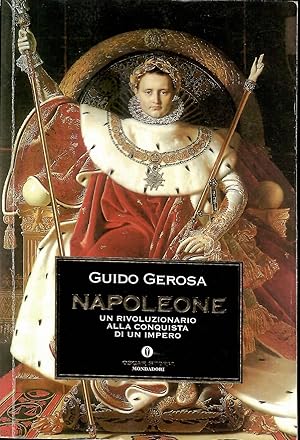 Napoleone. Un rivoluzionario alla conquista di un impero