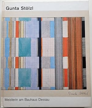 Gunta Stölzl. Meisterin am Bauhaus Dessau. Textilien, Textilentwürfe und freie Arbeiten 1915 - 19...