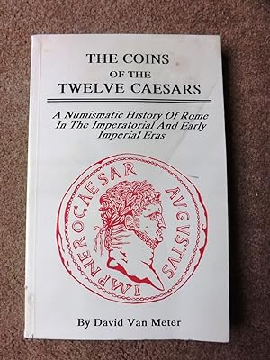 The Coins of the Twelve Caesars: A Numismatic History of Rome