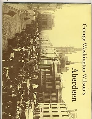 Bild des Verkufers fr George Washingtin Wilson's Aberdeen zum Verkauf von Richard Lemay