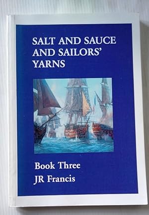 Salt and Sauce and Sailors' Yarns - Book Three a collection of tales of the sea