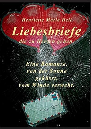 Bild des Verkufers fr Liebesbriefe die zu Herzen gehen: Eine Romanze, von der Sonne geküsst, vom Winde verweht (German Edition) zum Verkauf von Redux Books