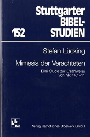 Bild des Verkufers fr Mimesis der Verachteten : eine Studie zur Erzhlweise von Mk 14,1 - 11. Stuttgarter Bibelstudien ; 152 zum Verkauf von Versandantiquariat Sylvia Laue