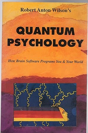 Quantum Psychology : How Brain Software Programs You and Your World