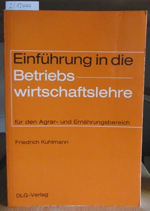 Imagen del vendedor de Einfhrung in die Betriebswirtschaftslehre fr den Agrar- und Ernhrungsbereich. a la venta por Versandantiquariat Trffelschwein